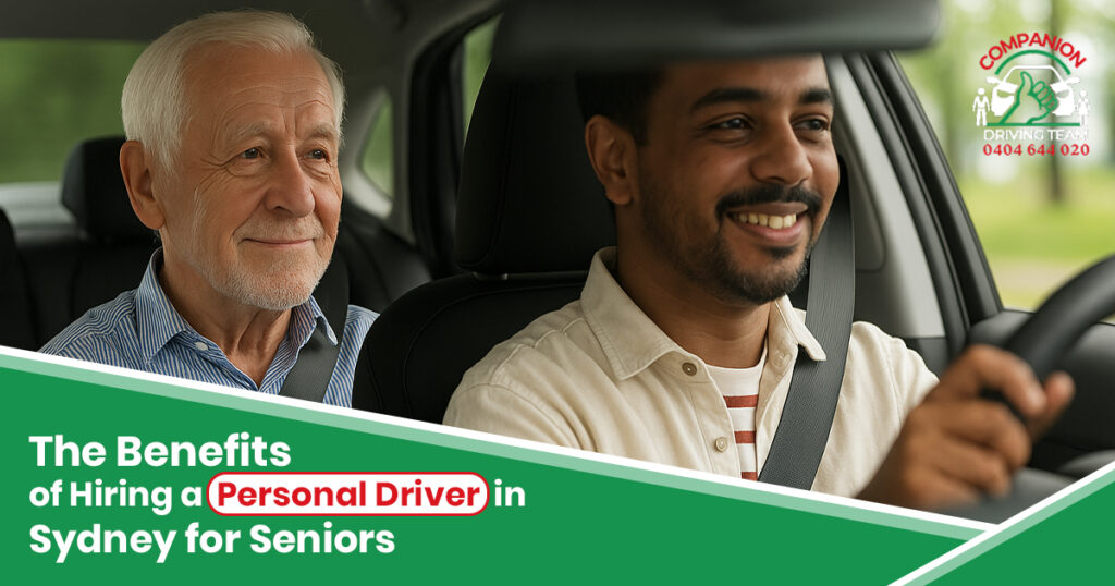 The Benefits of Hiring a Personal Driver in Sydney for Seniors