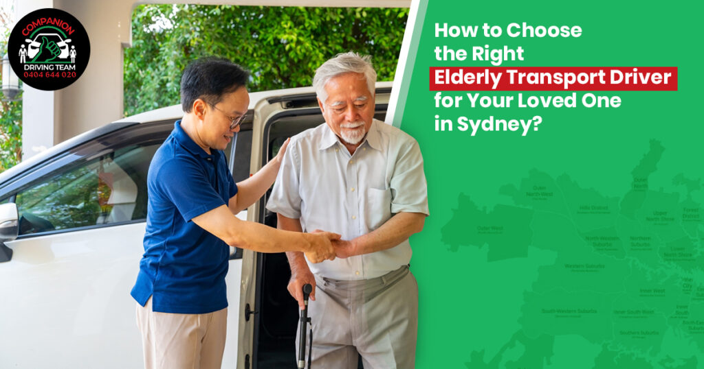 How to Choose the Right Elderly Transport Driver for Your Loved One in Sydney?